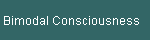 Bimodal Consciousness