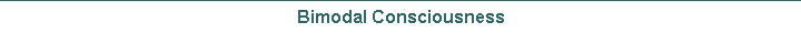 Bimodal Consciousness