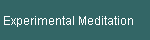 Experimental Meditation