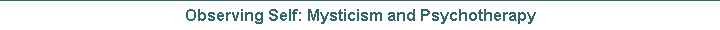 Observing Self: Mysticism and Psychotherapy