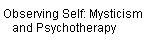 Observing Self: Mysticism  
    and Psychotherapy