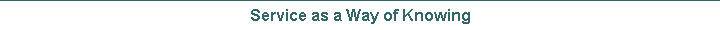 Service as a Way of Knowing